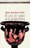 el arte de comer en la antigua grecia-mª jose garcia soler-9788470309229 el arte de comer en la antigua grecia-mª jose garcia soler-9788470309229