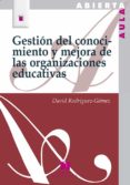 gestion del conocimiento y mejora de las organizaciones educativas-david rodriguez-gomez-9788471338129 gestion del conocimiento y mejora de las organizaciones educativas-david rodriguez-gomez-9788471338129