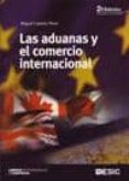 las aduanas y el comercio internacional (2ª ed.)-miguel cabello perez-9788473565929 las aduanas y el comercio internacional (2ª ed.)-miguel cabello perez-9788473565929