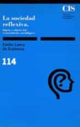 la sociedad reflexiva:sujeto y objeto del conocimiento sociologic o-emilio lamo de espinosa-9788474761429 la sociedad reflexiva:sujeto y objeto del conocimiento sociologic o-emilio lamo de espinosa-9788474761429