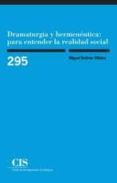 dramaturgia y hermenéutica: para entender la realidad social-miguel beltran villalva-9788474766929 dramaturgia y hermenéutica: para entender la realidad social-miguel beltran villalva-9788474766929