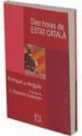 10 horas de estat catala: la insurreccion separatista de esquerra republicana contada por un testigo ocular en octubre de 1934-enrique angulo-9788474905229 10 horas de estat catala: la insurreccion separatista de esquerra republicana contada por un testigo ocular en octubre de 1934-enrique angulo-9788474905229
