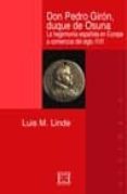don pedro giron duque de osuna: la hegemonia española en europa a comienzos del siglo xvii-luis m. linde-9788474907629 don pedro giron duque de osuna: la hegemonia española en europa a comienzos del siglo xvii-luis m. linde-9788474907629