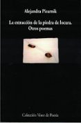 la extraccion de la piedra de la locura y otros poemas-alejandra pizarnik-9788475222929 la extraccion de la piedra de la locura y otros poemas-alejandra pizarnik-9788475222929