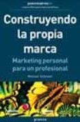 construyendo la propia marca: marketing personal para un profesio nal-manuel schneer-9788475776729 construyendo la propia marca: marketing personal para un profesio nal-manuel schneer-9788475776729