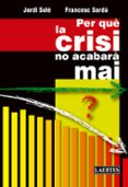 per qué la crisis no acabará mai-jordi sole-9788475849829 per qué la crisis no acabará mai-jordi sole-9788475849829