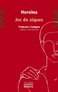 heroina: joc de xiquets-francesc campos-9788476607329 heroina: joc de xiquets-francesc campos-9788476607329
