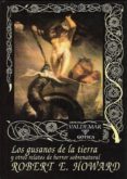 los gusanos de la tierra y otros relatos de horror sobrenatural (2ª ed.)-robert e. howard-9788477027829 los gusanos de la tierra y otros relatos de horror sobrenatural (2ª ed.)-robert e. howard-9788477027829
