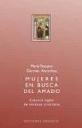 mujeres en busca del amado: catorce siglos de misticas cristianas-german ancochea soto-maria toscano-9788477209829 mujeres en busca del amado: catorce siglos de misticas cristianas-german ancochea soto-maria toscano-9788477209829