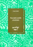 para darle sentido a la lectura-frank smith-9788477740629 para darle sentido a la lectura-frank smith-9788477740629