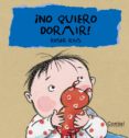 ¡no quiero dormir! (cucu)-roser rius-9788478648429 ¡no quiero dormir! (cucu)-roser rius-9788478648429
