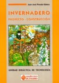 invernadero: proyecto-construccion. unidad didactica de tecnologi a-juan jose pineda gamez-9788480631129 invernadero: proyecto-construccion. unidad didactica de tecnologi a-juan jose pineda gamez-9788480631129