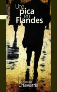 una pica en flandes-daniel chavarria-9788481365429 una pica en flandes-daniel chavarria-9788481365429