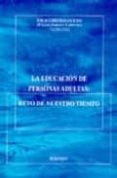 la educacion de personas adultas: reto de nuestro tiempo-emilio lopez-barajas zayas-9788481559729 la educacion de personas adultas: reto de nuestro tiempo-emilio lopez-barajas zayas-9788481559729