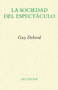 la sociedad del espectaculo (2ª ed.)-guy debord-9788481914429 la sociedad del espectaculo (2ª ed.)-guy debord-9788481914429