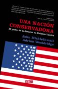 una nacion conservadora: el poder de la derecha en estados unidos-john micklethwait-adrian wooldridge-9788483066829 una nacion conservadora: el poder de la derecha en estados unidos john micklethwait adrian wooldridge 9788483066829