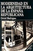 modernidad en la arquitectura de la españa republicana-oriol bohigas-9788483106129 modernidad en la arquitectura de la españa republicana-oriol bohigas-9788483106129