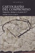 cartografias del compromiso-miguel angel garcia-9788483593929 cartografias del compromiso-miguel angel garcia-9788483593929