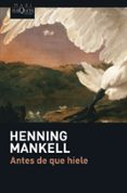 antes de que hiele-henning mankell-9788483835029 antes de que hiele-henning mankell-9788483835029