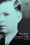 mas alla del espacio vacio: escritos sobre teatro, cine y opera ( 1947-1987)-peter brook-9788484280729 mas alla del espacio vacio: escritos sobre teatro, cine y opera ( 1947-1987)-peter brook-9788484280729
