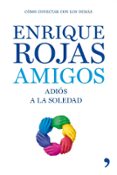 amigos. adios a la soledad-enrique rojas-9788484607229 amigos. adios a la soledad-enrique rojas-9788484607229
