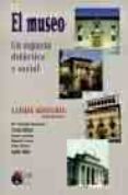 el museo. un espacio didactivo y social-m. antonia antoranz onrubia-9788484650829 el museo. un espacio didactivo y social-m. antonia antoranz onrubia-9788484650829