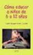 como educar a niños de 6 a 12 años-jose manuel mañu noain-9788484691129 como educar a niños de 6 a 12 años-jose manuel mañu noain-9788484691129
