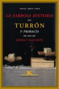 la sabrosa historia del turron y primacia de los dos jijonia y al icante-francisco figueras pacheco-9788484722229 la sabrosa historia del turron y primacia de los dos jijonia y al icante-francisco figueras pacheco-9788484722229