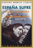 españa sufre: diarios de guerra de un madrid republicano-carlos morla lynch-9788484723929 españa sufre: diarios de guerra de un madrid republicano-carlos morla lynch-9788484723929