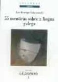 55 mentiras sobre a lingua galega-xose henrique costas gonzalez-9788484871729 55 mentiras sobre a lingua galega-xose henrique costas gonzalez-9788484871729