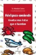 adelgaza comiendo: recetas mas listas que el hambre-rafael mendez cobos-9788488586629 adelgaza comiendo: recetas mas listas que el hambre-rafael mendez cobos-9788488586629