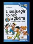 el que juega no hace la guerra: 200 juegos de todo el mundo-elio giacone-9788490233429 el que juega no hace la guerra: 200 juegos de todo el mundo-elio giacone-9788490233429