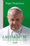 laudato si: carta enciclica sobre el cuidado de la casa comun-jorge bergoglio papa francisco-9788490612729 laudato si: carta enciclica sobre el cuidado de la casa comun-jorge bergoglio papa francisco-9788490612729