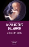 las sinrazones del aborto-alfonso l�pez quint�s-9788490613429 las sinrazones del aborto-alfonso l�pez quint�s-9788490613429