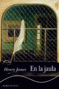 en la jaula (ebook)-henry james-9788490650929 en la jaula (ebook)-henry james-9788490650929