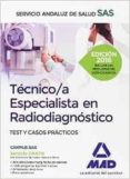 tecnico/a especialista en radiodiagnostico del servicio andaluz de salud. test y casos practicos (2ª ed.)-juan manuel gil ramos-9788490939529 tecnico/a especialista en radiodiagnostico del servicio andaluz de salud. test y casos practicos (2ª ed.)-juan manuel gil ramos-9788490939529
