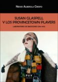 susan glaspell y los provincetown-nieves alberola crespo-9788491340829 susan glaspell y los provincetown-nieves alberola crespo-9788491340829