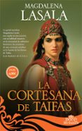 la cortesana de taifas: las aventuras de una cortesana andalusi en la españa de los reinos de taifas-magdalena lasala-9788491641629 la cortesana de taifas: las aventuras de una cortesana andalusi en la españa de los reinos de taifas-magdalena lasala-9788491641629