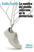 la mentira del pueblo soberano en la democracia-emilio gentile-9788491810629 la mentira del pueblo soberano en la democracia emilio gentile 9788491810629