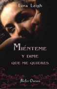 mienteme y dime que me quieres-lora leigh-9788492415229 mienteme y dime que me quieres-lora leigh-9788492415229