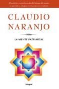 la mente patriarcal-claudio naranjo-9788492981229 la mente patriarcal-claudio naranjo-9788492981229