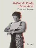 rafael de paula, dicen de ti-francisco reyero-9788493388829 rafael de paula, dicen de ti-francisco reyero-9788493388829