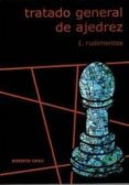tratado general de ajedrez vol i rudimentos (2ª edicion)-roberto grau-9788493478629 tratado general de ajedrez vol i rudimentos (2ª edicion)-roberto grau-9788493478629