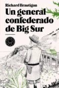 un general confederado de big sur-richard brautigan-9788493827229 un general confederado de big sur-richard brautigan-9788493827229