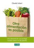otra alimentacion es posible: una alimentacion que protege nuestr a salud y la del planeta-9788493828929 otra alimentacion es posible: una alimentacion que protege nuestr a salud y la del planeta-9788493828929
