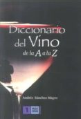 diccionario del vino de la a a la z-andres sanchez magro-9788493872229 diccionario del vino de la a a la z-andres sanchez magro-9788493872229
