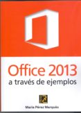 office 2013 a traves de ejemplos-maria perez marques-9788494127229 office 2013 a traves de ejemplos-maria perez marques-9788494127229