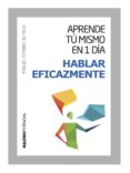 hablar eficazmente: aprende tu mismo en 1 dia-manuel pomares alfosea-9788494377129 hablar eficazmente: aprende tu mismo en 1 dia-manuel pomares alfosea-9788494377129