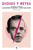 dioses y reyes: ascenso y caida de alexander mcqueen y john galliano-dana thomas-9788494875229 dioses y reyes: ascenso y caida de alexander mcqueen y john galliano-dana thomas-9788494875229