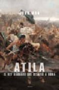 atila: el rey barbaro que desafio a roma-john man-9788496052529 atila: el rey barbaro que desafio a roma-john man-9788496052529
